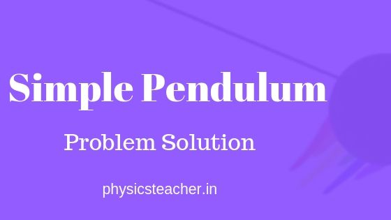 ICSE, CBSE class 9 physics problems from Simple Pendulum chapter with solution